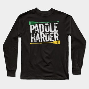 Paddle harder! Long Sleeve T-Shirt